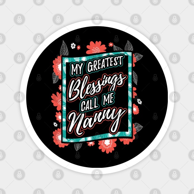 My Greatest Blessings Call Me Nanny Grandma Magnet by aneisha